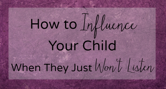 We Can’t Control Our Children… But We Can Influence Them