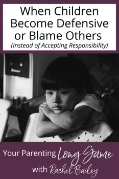 When Children Become Defensive or Blame Others