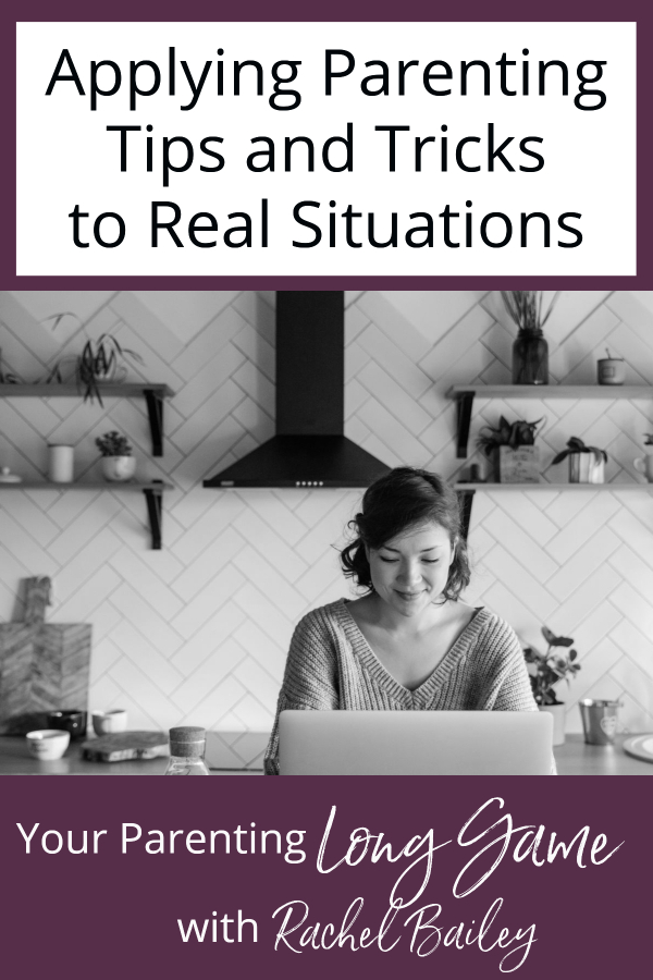 Applying Parenting Tips and Tricks to Real-Life Situations