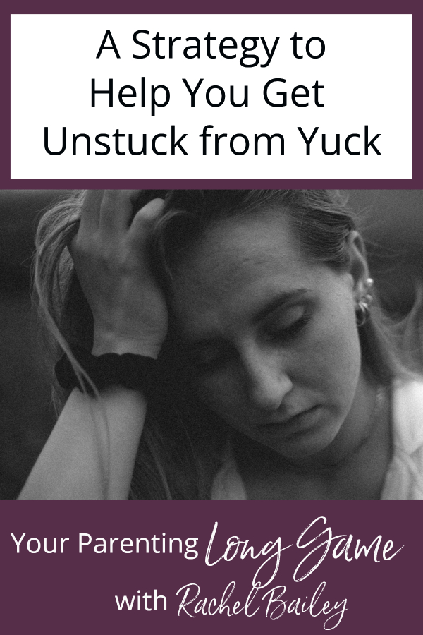 A Strategy to Help You Get Unstuck From Yuck