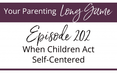 When Children Act Self-Centered – Episode 202